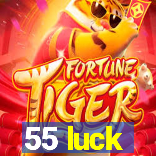 55 luck